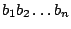 $b_1b_2 \dots b_n$